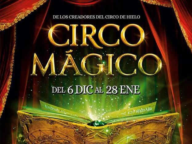 'Circo Mágico'. Ifema, Madrid (6 de diciembre al 28 de enero).