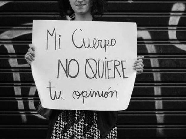 "Mi cuerpo no quiere tu opinión"./