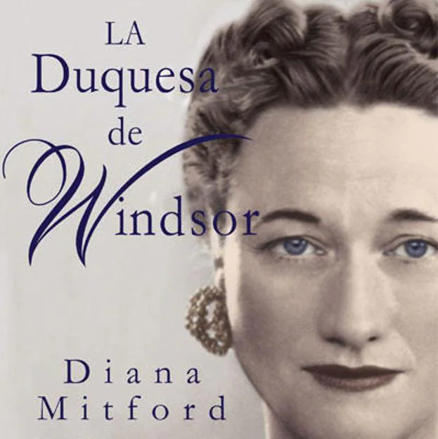 El libro La duquesa de Windsor, de Diana Mitford, acaba de ser editado por primera vez en España desde su publicación original en 1980. De hacerlo se ha encargado La Esfera de los Libros.