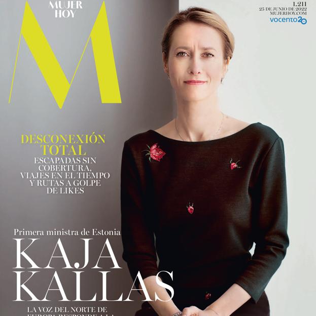 Este sábado, en Mujerhoy, Kaja Kallas, primera ministra de Estonia: «Si Putin se sale con la suya su apetito crecerá»