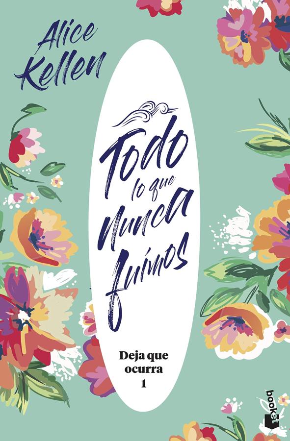 Las mejores novelas románticas: Todo lo que nunca fuimos: Deja que ocurra 1