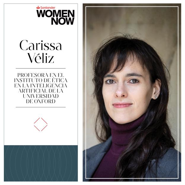 Pensar contra las máquinas: Carissa Véliz, experta en ética de la inteligencia artificial, participará en Santander WomenNOW