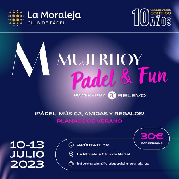 Apúntate a Mujerhoy Padel & Fun en La Moraleja Club de Pádel, el torneo femenino más divertido del verano