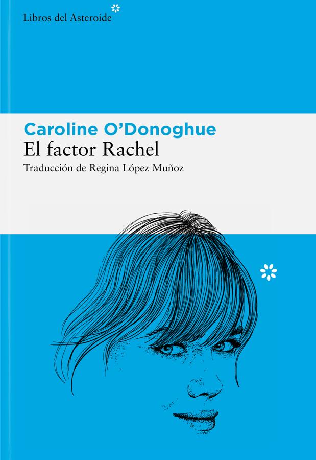 Portada de El factor Rachel, el libro de Catherine O'Donoghue. / Libros del Asteroide