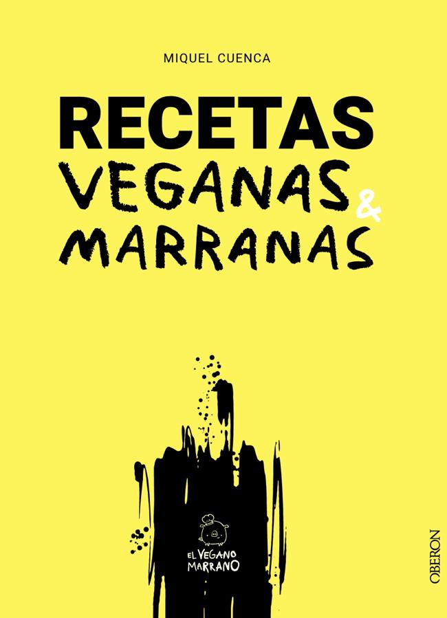 Portada del libro de recetas de El Vegano Marrano, Miquel Cuenca. / Oberon