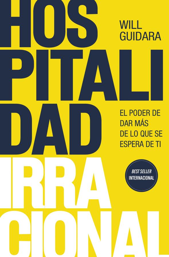 Portada de Hospitalidad Irracional, el libro de Will Guidara que se acaba de publicar en España. / Ediciones Península