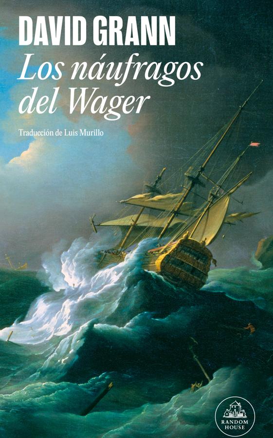 Portada de Los náufragos del Wager, el nuevo libro de no ficción de David Grann. / Random House